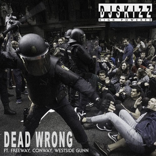 Dead Wrong ft. Freeway, Conway & Westside Gunn