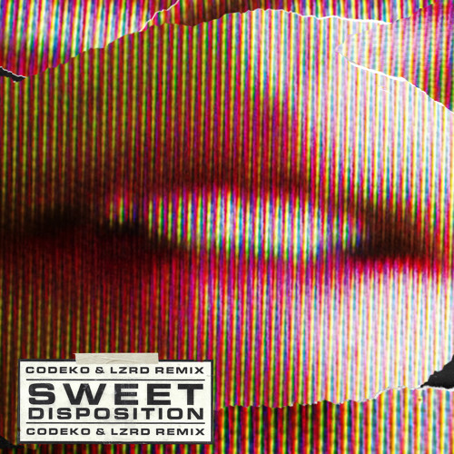 Sweet Disposition (Codeko & LZRD Remix)