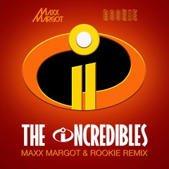 The Incredibles II (Maxx Margot and Rookie Remix)