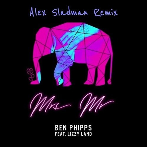Ben Phipps - Mrs. Mr. Feat. Lizzy Land (Alex Sladman Remix)