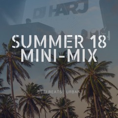 Summer 18 Mini-Mix (DJ Harj Matharu)