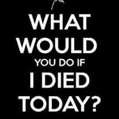 If I Died Today