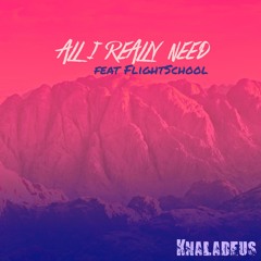 Knaladeus - All I Really Need ft. FlightSchool