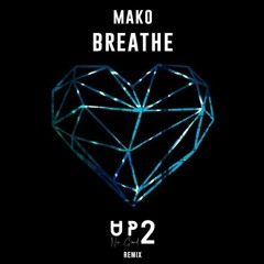 Mako - Breathe (Up2NoGood Remix)