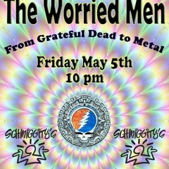 The Worried Men - Schmiggity's 5/5/2017