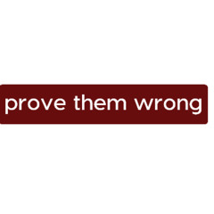 prove them wrong