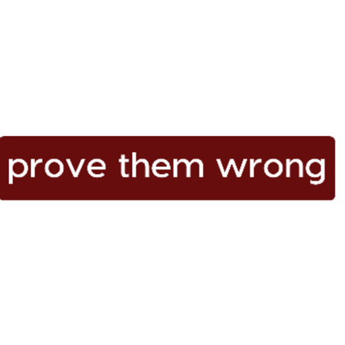 prove them wrong