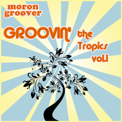 Groovin' the Tropics vol.1