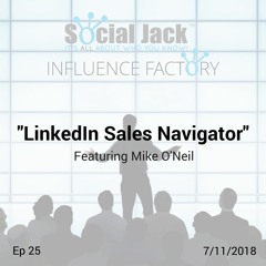 Ep 25 | Mike O'Neil - "LinkedIn Sales Navigator" | Influence Factory