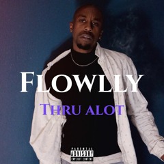 Flowlly - Thru Alot