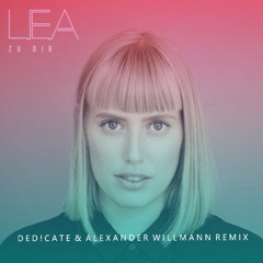 LEA - Zu Dir (DED!CATE & Alexander Willmann Remix)