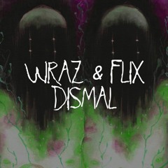 Wraz & Flix - Dismal [CLIP]