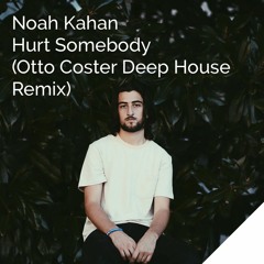 Noah Kahan - Hurt Somebody (Otto Coster Deep House Remix)