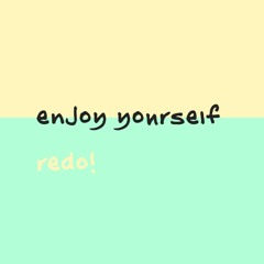 enjoy yourself (redo)