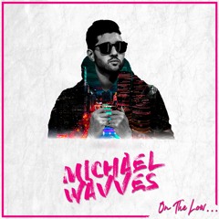 Michael Wavves - On The Low... (feat. Trizzy)