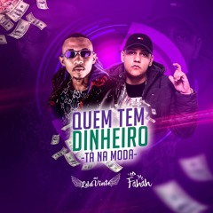 MC L Da Vinte e MC Fahah - Quem tem dinheiro ta na moda (DJS Ph Da Serra, TG e Vitin do PC)