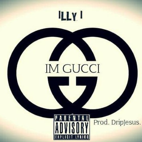 Stream I'm Gucci. Prod. @DripJesus. by Illy I | Listen online for free on  SoundCloud