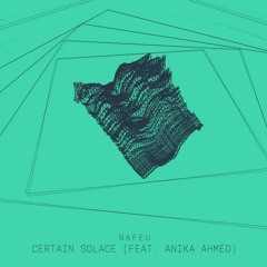 Certain Solace (feat. Anika Ahmed)