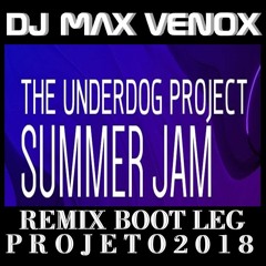 THE PROJECT UNDERDOG SUMMER JAM BOOTLEG  2018 DJ MAX VENOX
