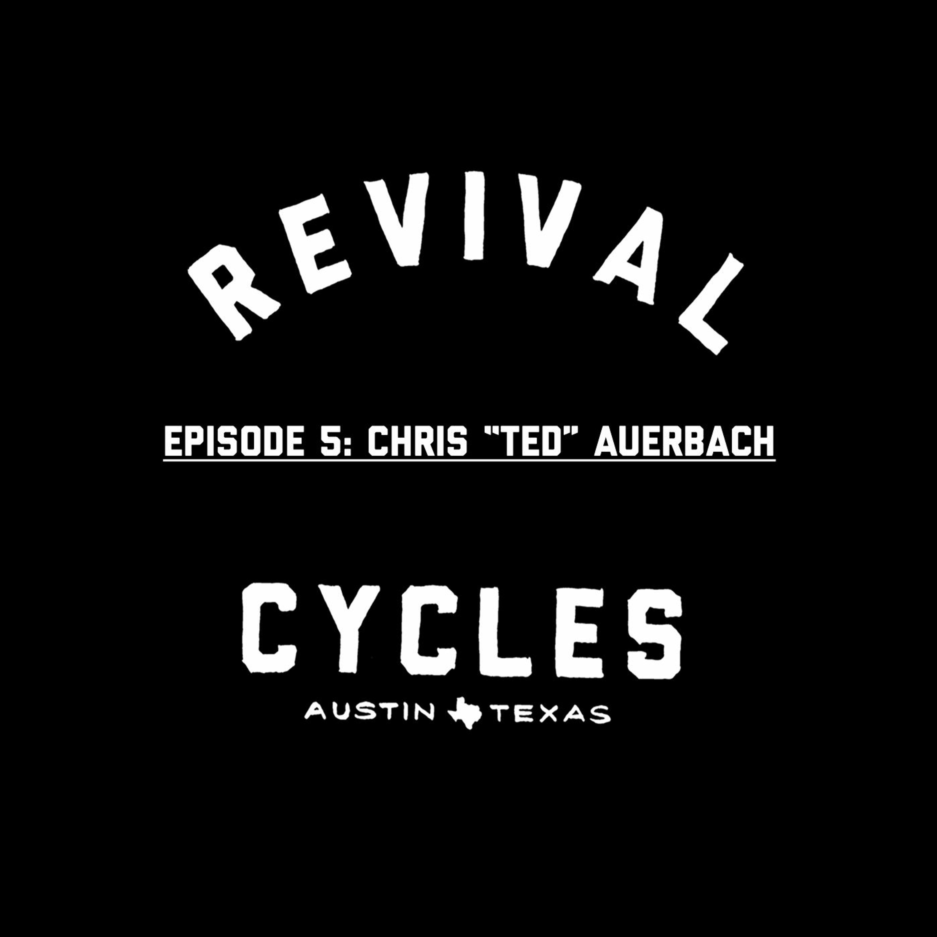 Episode 5: Chris "Ted" Auerbach