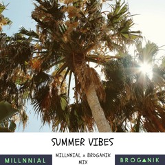 SUMMER VIBES (MILLNNIAL x BROGANIK MIX)