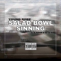 Salad Bowl Sinning - Young Robz x Sammyboy