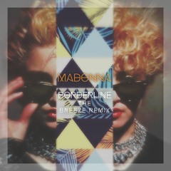 Madonna - Borderline (The Breeze Remix)