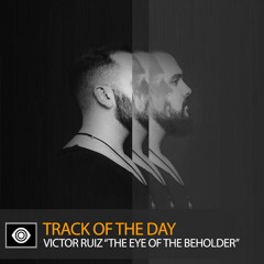 Track of the Day: Victor Ruiz “The Eye of the Beholder”