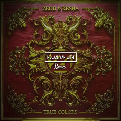 Zedd, Kesha - True Colors (Nolan van Lith remix)