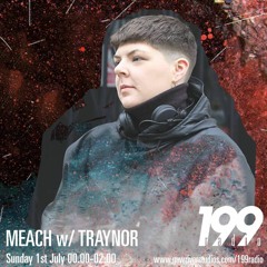 Guest Mix for Meach, 199 Radio 01-07-2018