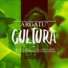 Argatu' - Cultura (cu Megga Dillah & One Lion)