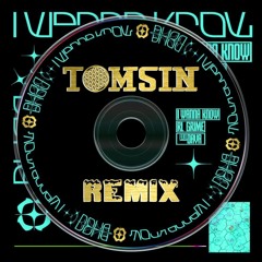 RL Grime - I Wanna Know (Ft. Daya) (TOMSIN REMIX)