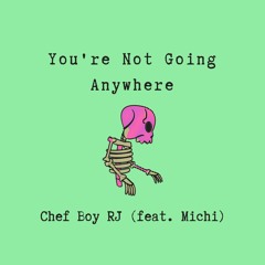 You're Not Going Anywhere (feat. Michi)