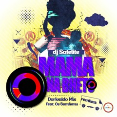 Mama Na Bheto (Original Mix) DJ Satelite & Dorivaldo Mix Feat Os Bamfumu