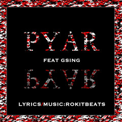 Pyar feat G Sing (Music.Rokitbeats)