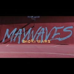 May Wave$ - Smokey Tears