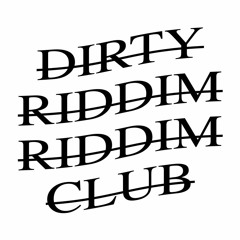 Dirty Riddim Riddim Club