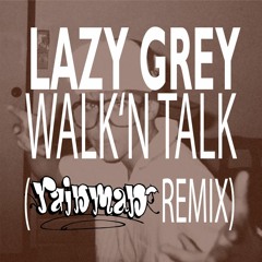 Lazy Grey - Walk'n Talk (Rainman Remix)