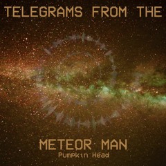 Telegrams from the Meteor Man