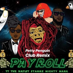 TT The Artist Ft Starrz & Mighty Mark - Payroll (Petty Penguin Club Remix)HQ