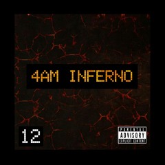 12 - 4AM INFERNO (Prod By Rayne)