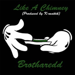 Like A Chimney (Produced by K-Mattik)