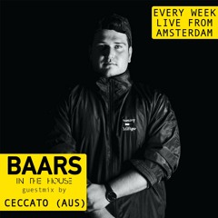 Baars in the House Episode 088 Guestmix by Ceccato (AUS)