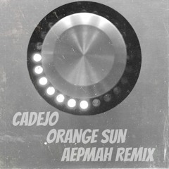 CADEJO [ORANGE SUN] A REMIX
