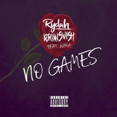 Rydah & Adrian Swish - No Games (Ft. Kara) - Produced by Traksmith