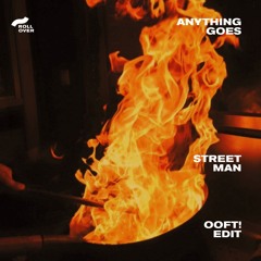 Anything Goes - Street Man (OOFT! Edit)
