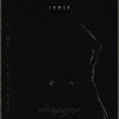 Drake - In my feelings (Chvmpagne)