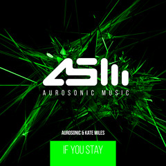Aurosonic & Kate Miles - If You Stay (Original Mix)