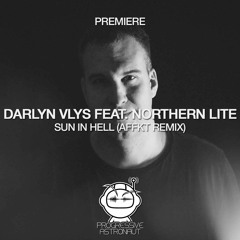 PREMIERE: Darlyn Vlys Feat. Northern Lite - Sun In Hell (AFFKT Remix) [Sincopat]