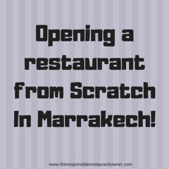 TRRO : Opening a restaurant from scratch in Marrakech